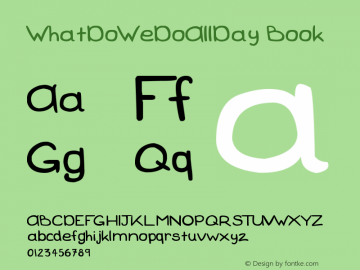 WhatDoWeDoAllDay Book Version 1.00 August 8, 2010, Font Sample