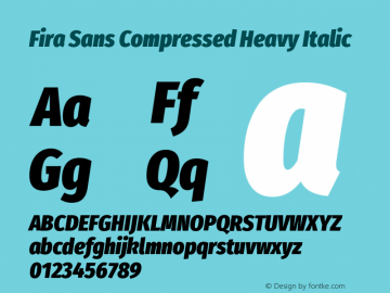 Fira Sans Compressed Heavy Italic Version 4.203;PS 004.203;hotconv 1.0.88;makeotf.lib2.5.64775图片样张
