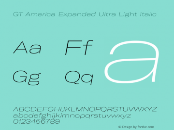 GT America Expanded Ultra Light Italic Version 4.001;PS 004.001;hotconv 1.0.88;makeotf.lib2.5.64775 Font Sample