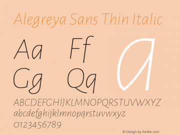 Alegreya Sans Thin Italic Version 1.000;PS 001.000;hotconv 1.0.70;makeotf.lib2.5.58329 DEVELOPMENT; ttfautohint (v0.97) -l 8 -r 50 -G 200 -x 17 -f dflt -w G -W图片样张