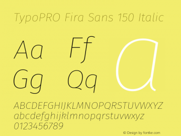 TypoPRO Fira Sans 150 Italic Version 4.203;PS 004.203;hotconv 1.0.88;makeotf.lib2.5.64775图片样张