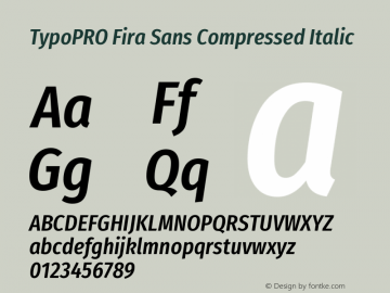 TypoPRO Fira Sans Compressed Italic Version 4.203;PS 004.203;hotconv 1.0.88;makeotf.lib2.5.64775图片样张