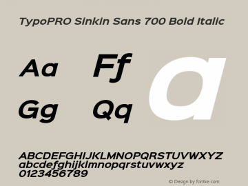 TypoPRO Sinkin Sans 700 Bold Italic Sinkin Sans (version 1.0)  by Keith Bates   •   © 2014   www.k-type.com Font Sample