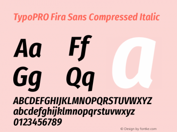 TypoPRO Fira Sans Compressed Italic Version 4.203;PS 004.203;hotconv 1.0.88;makeotf.lib2.5.64775图片样张