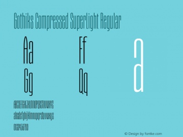 Gothiks Compressed SuperLight Regular Version 1.000;PS 1.0;hotconv 1.0.72;makeotf.lib2.5.5900 Font Sample