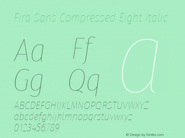 Fira Sans Compressed Eight Italic Version 4.203;PS 004.203;hotconv 1.0.88;makeotf.lib2.5.64775; ttfautohint (v1.4.1) Font Sample