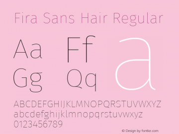Fira Sans Hair Regular Version 4.203;PS 004.203;hotconv 1.0.88;makeotf.lib2.5.64775; ttfautohint (v1.4.1) Font Sample