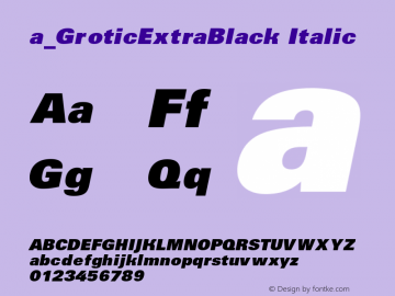 a_GroticExtraBlack Italic Version 1.1 - November 1992图片样张