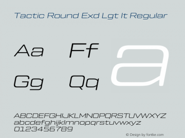 Tactic Round Exd Lgt It Regular Version 1.000;PS 001.000;hotconv 1.0.88;makeotf.lib2.5.64775 Font Sample