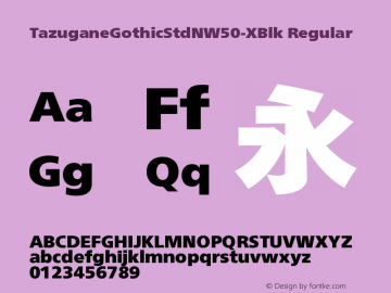 TazuganeGothicStdNW50-XBlk Regular Version 1.00 Font Sample