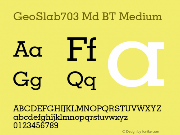 GeoSlab703 Md BT Medium Version 2.001 mfgpctt 4.4 Font Sample