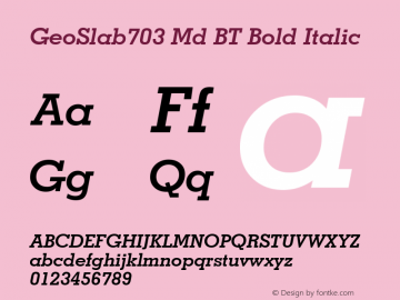 GeoSlab703 Md BT Bold Italic Version 2.001 mfgpctt 4.4 Font Sample