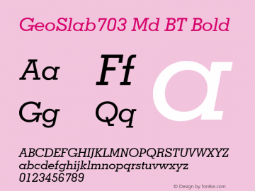 GeoSlab703 Md BT Bold Version 1.01 emb4-OT;com.myfonts.easy.bitstream.geometric-slabserif-703.medium-italic.wfkit2.version.2ftb Font Sample