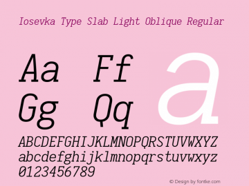 Iosevka Type Slab Light Oblique Regular 1.11.4; ttfautohint (v1.6) Font Sample