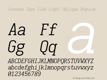 Iosevka Type Slab Light Oblique Regular 1.12.2; ttfautohint (v1.6) Font Sample