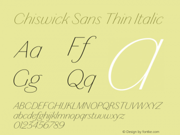 Chiswick Sans Thin Italic Version 1.001;PS 001.001;hotconv 1.0.72;makeotf.lib2.5.5900 Font Sample