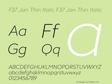 F37 Jan Thin Italic F37 Jan Thin Italic Version 1.000;PS 001.000;hotconv 1.0.88;makeotf.lib2.5.64775图片样张