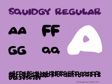 Squidgy Regular Version 1.00 April 28, 2017, initial release Font Sample