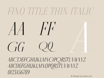 Fino Title Thin Italic Version 1.012;PS 001.012;hotconv 1.0.88;makeotf.lib2.5.64775; ttfautohint (v1.5.34-1b95)图片样张