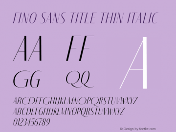 Fino Sans Title Thin Italic Version 1.012;PS 001.012;hotconv 1.0.88;makeotf.lib2.5.64775图片样张