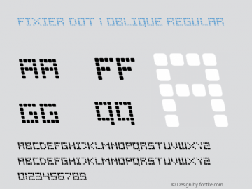 Fixier Dot 1 Oblique Regular Version 2.0, WIN2K-SP4 FIX! Font Sample