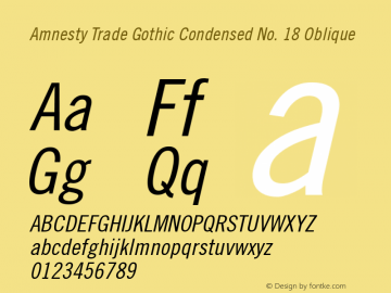 Amnesty Trade Gothic Condensed No. 18 Oblique Version 1.00; 2008 Font Sample