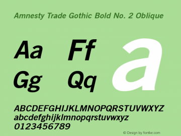 Amnesty Trade Gothic Bold No. 2 Oblique Version 1.00; 2008 Font Sample