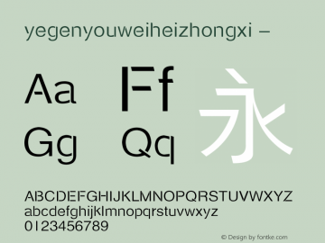 yegenyouweiheizhongxi Version 1.00 August 27, 2015, initial release Font Sample