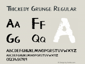 Thickedy Grunge Version 1.00 May 8, 2017, initial release Font Sample