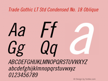 TradeGothicLTStd-Cn18Obl Version 2.020;PS 002.000;hotconv 1.0.50;makeotf.lib2.0.16970 Font Sample