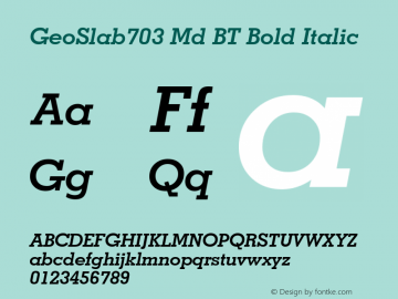 Geometric Slabserif 703 Bold Italic BT mfgpctt-v1.57 Wednesday, February 24, 1993 9:47:19 am (EST) Font Sample