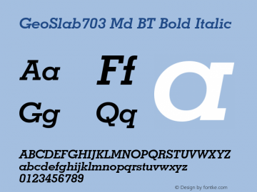 Geometric Slabserif 703 Bold Italic BT mfgpctt-v1.57 Wednesday, February 24, 1993 9:47:19 am (EST) Font Sample