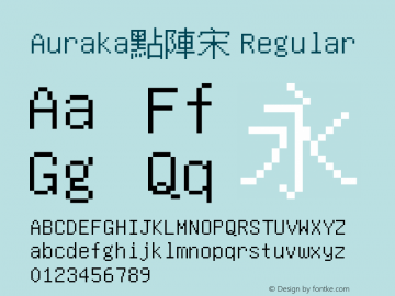 Auraka點陣宋 Version 1.00 January 17, 2017, initial release Font Sample