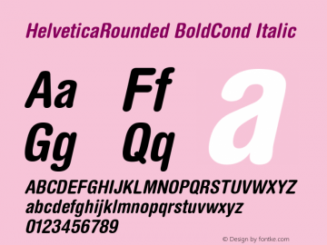 HelveticaRounded BoldCond Italic Converter: Windows Type 1 Installer V1.0d.￿Font: V1.0 Font Sample