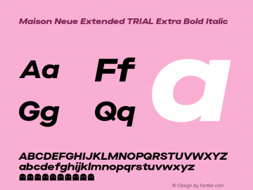 Maison Neue Extended TRIAL Extra Bold Italic Version 3.001图片样张