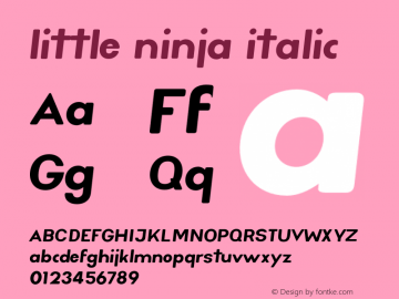 little ninja italic Version 1.000;PS 001.000;hotconv 1.0.88;makeotf.lib2.5.64775图片样张