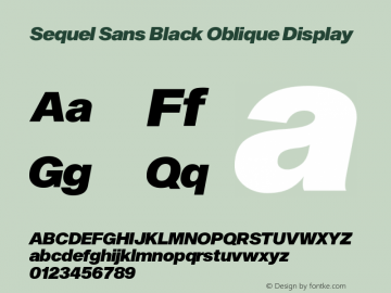 Sequel Sans Black Oblique Display Version 1.000;PS 002.000;hotconv 1.0.70;makeotf.lib2.5.58329;com.myfonts.easy.ogj-typedesign.sequel-sans.black-oblique-display.wfkit2.version.4NpL Font Sample