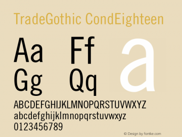 Trade Gothic Condensed No. 18 Version 002.000 Font Sample