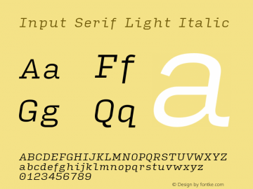 InputSerif LightIta Version 0.000;PS 0.0;hotconv 1.0.72;makeotf.lib2.5.5900 Font Sample