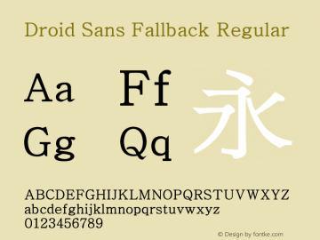 DroidSansFallback Version 1.00 August 6, 2017, initial release Font Sample