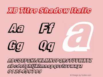 XB Titre Shadow Italic Version 4.000 2007 initial release图片样张