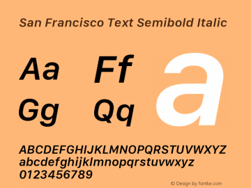 San Francisco Text Semibold Italic Version 1.00 April 16, 2015, initial release Font Sample