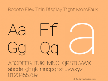 Roboto Flex Thin Display Tight MonoFaux Version 2.000;PS 002.000;hotconv 1.0.88;makeotf.lib2.5.64775 Font Sample