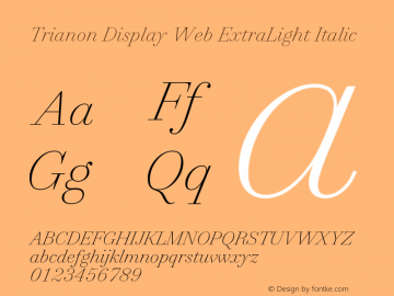 Trianon Display ExtraLight Italic Version 1.202;PS 1.202;hotconv 1.0.72;makeotf.lib2.5.5900; ttfautohint (v1.3.34-f4db) Font Sample