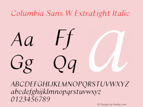 Columbia Sans W ExtraLight Italic Version 1.001;PS 1.1;hotconv 1.0.88;makeotf.lib2.5.647800; ttfautohint (v1.3.34-f4db)图片样张