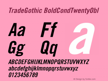 Trade Gothic Bold Condensed No. 20 Oblique Version 001.000 Font Sample