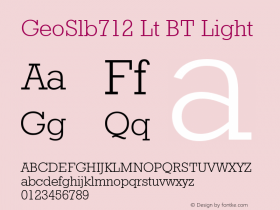 Geometric Slabserif 712 Light BT Version 2.1 Font Sample