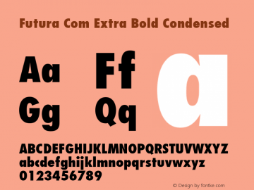 Futura Com Extra Bold Condensed Version 1.10; 2006 Font Sample