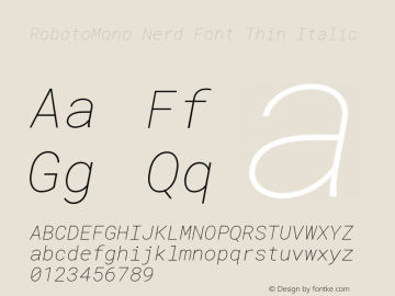 Roboto Mono Thin Italic Nerd Font Complete Version 2.000986; 2015; ttfautohint (v1.3) Font Sample