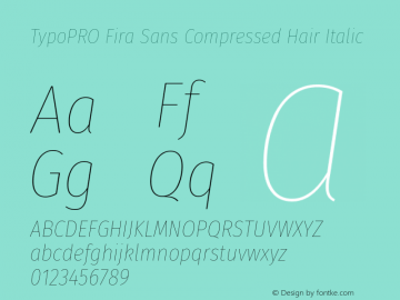 TypoPRO Fira Sans Compressed Hair Italic Version 4.203;PS 004.203;hotconv 1.0.88;makeotf.lib2.5.64775图片样张